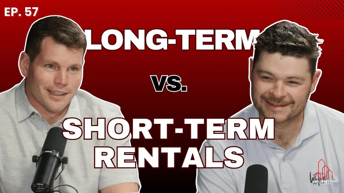 EP. 57: Short-Term vs Long-Term Rentals